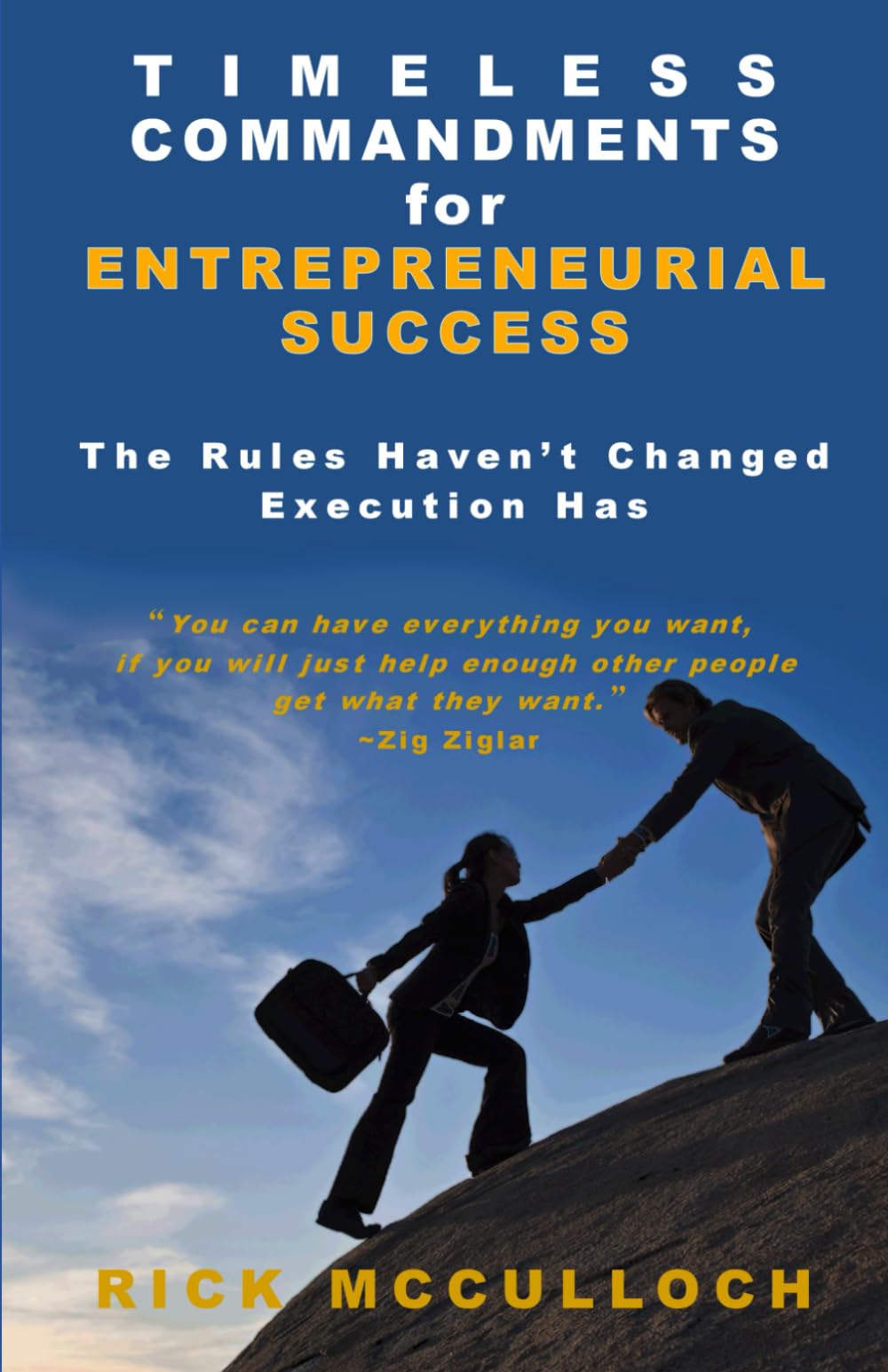 Timeless Commandments for Entrepreneurial Success: The Rules Haven’t Changed. Execution Has