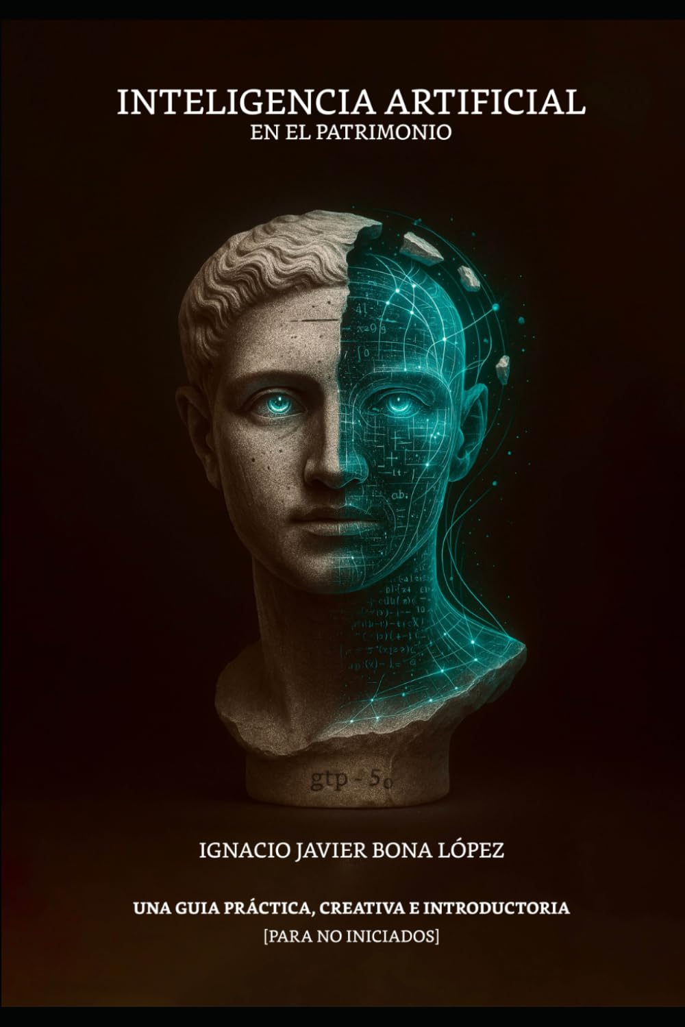 INTELIGENCIA ARTIFICIAL EN EL PATRIMONIO: UNA GUÍA PRÁCTICA, CREATIVA E INTRODUCTORIA PARA NO INICIADOS