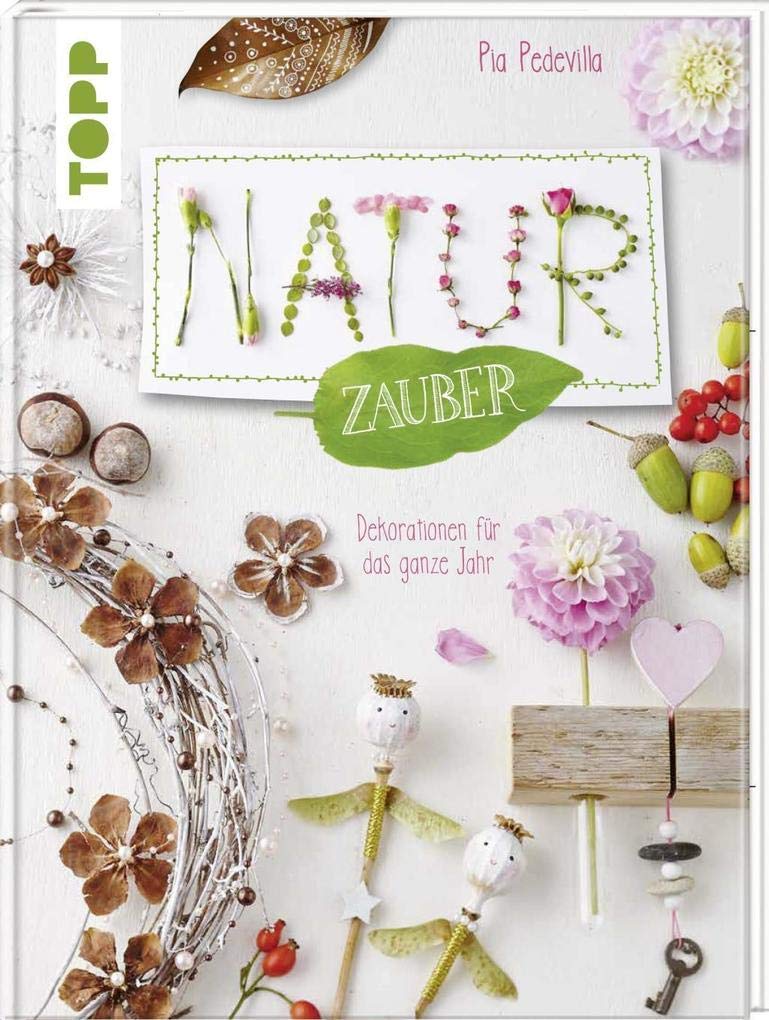 NaturZauber durchs Jahr: Dekoideen für das ganze Jahr mit Pia Pedevilla