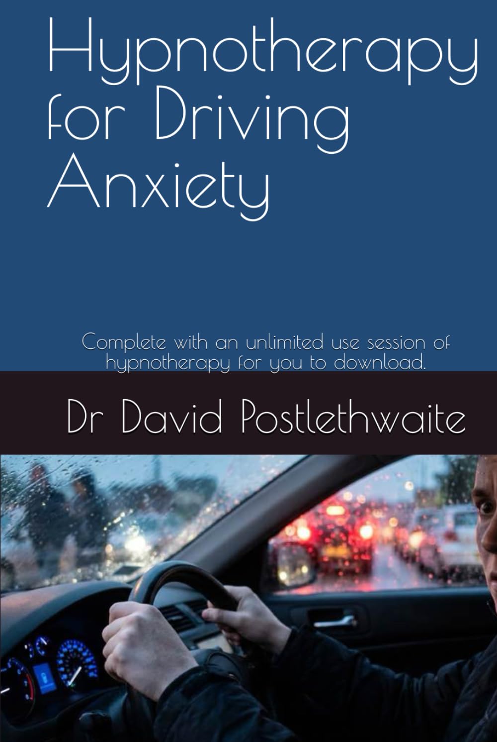 Hypnotherapy for Driving Anxiety: Complete with an unlimited use session of hypnotherapy for you to download. (Helping Hypnotherapies)