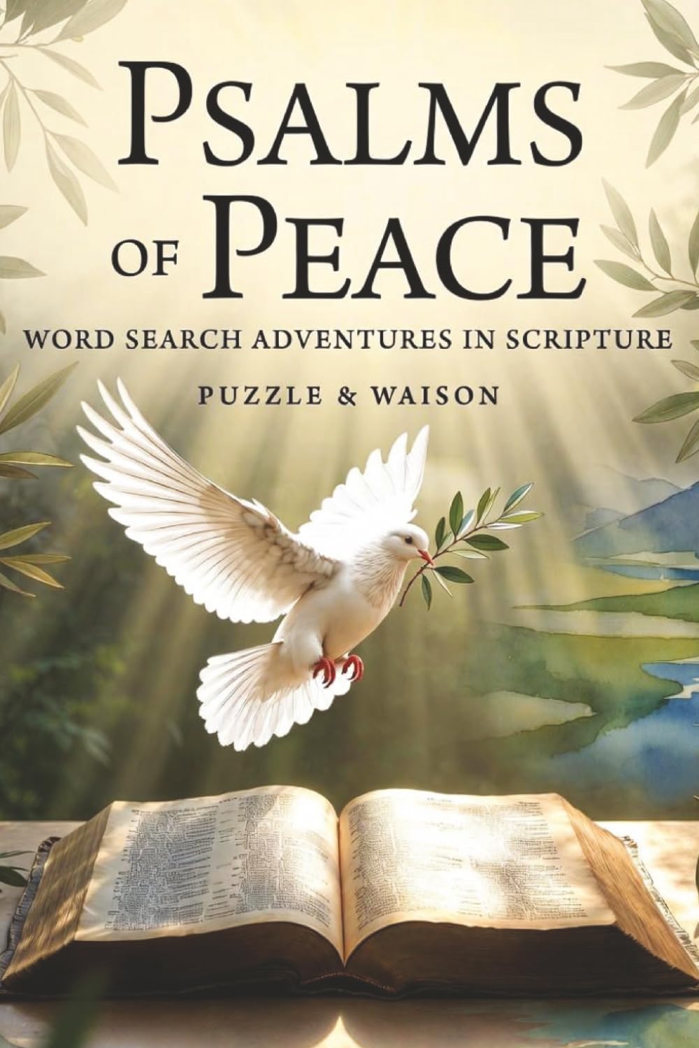 Psalms of Peace Word Search Puzzle Book: 50+ Relaxing Christian Puzzles Inspired by Scripture's Timeless Verses for Faith, Joy and Spiritual Reflection | 6x9 inches, 110 pages