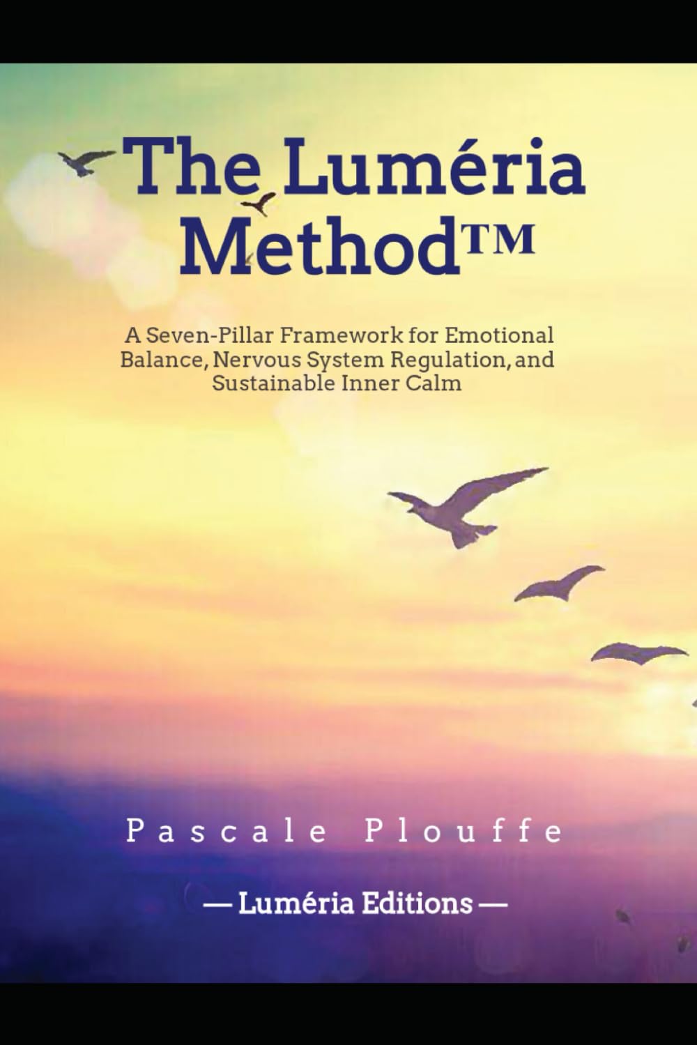 The Luméria Method™: A Seven-Pillar Framework for Emotional Balance, Nervous System Regulation, and Sustainable Inner Calm