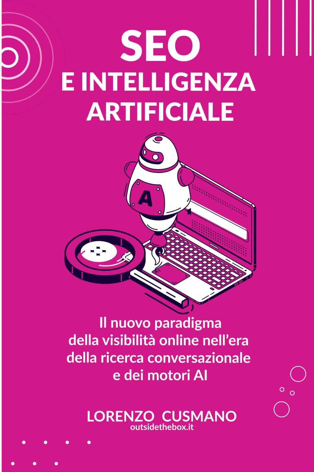 SEO e Intelligenza Artificiale: Il nuovo paradigma della visibilità online nell’era della ricerca conversazionale e dei motori AI (Manuali Digital Marketing)