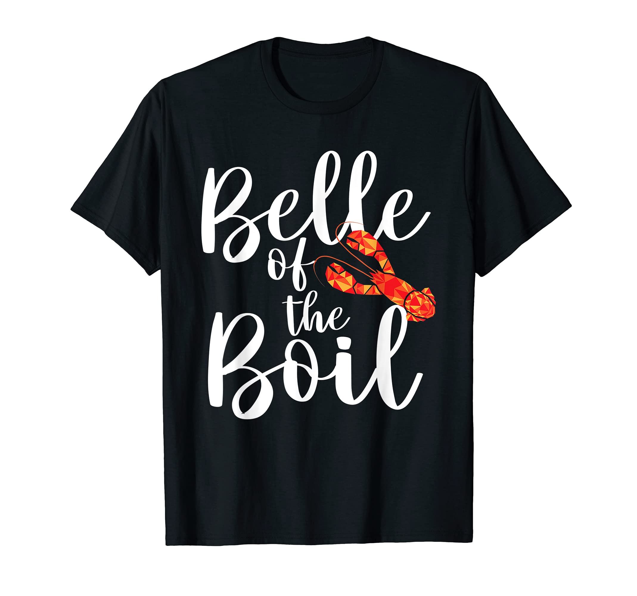 Funny Seafood Eater ShirtsBelle of The Boil - Shrimps Crawfish Crab Seafood Lover T-ShirtOEKO-TEX STANDARD 100