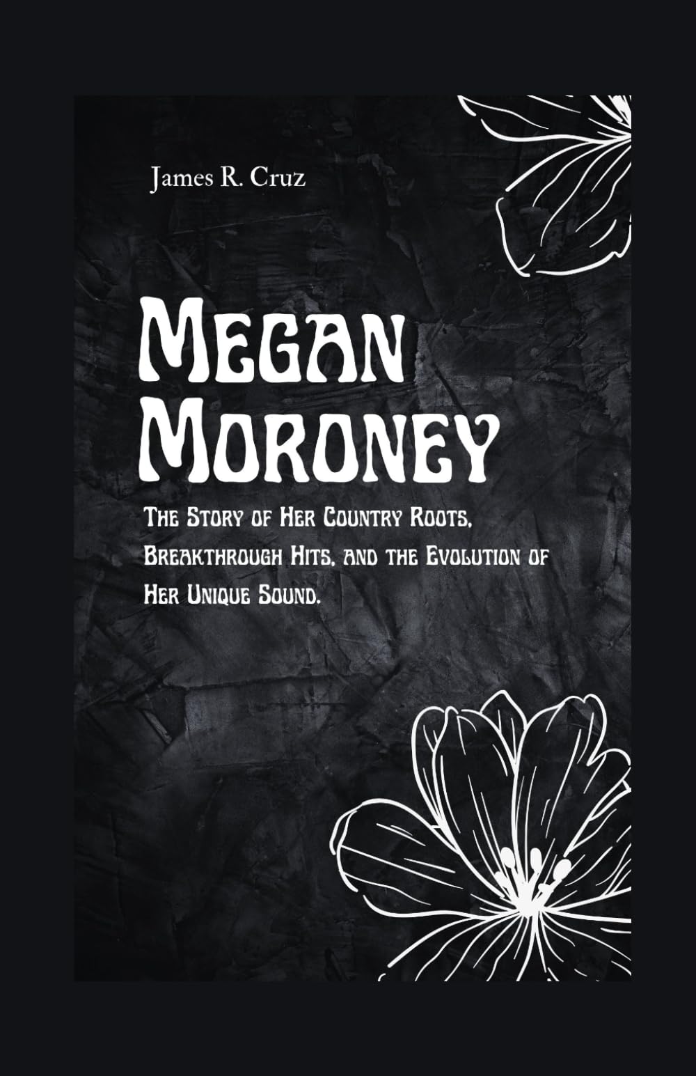 Megan Moroney: The Story of Her Country Roots, Breakthrough Hits, and the Evolution of Her Unique Sound (The Legacy biographies)