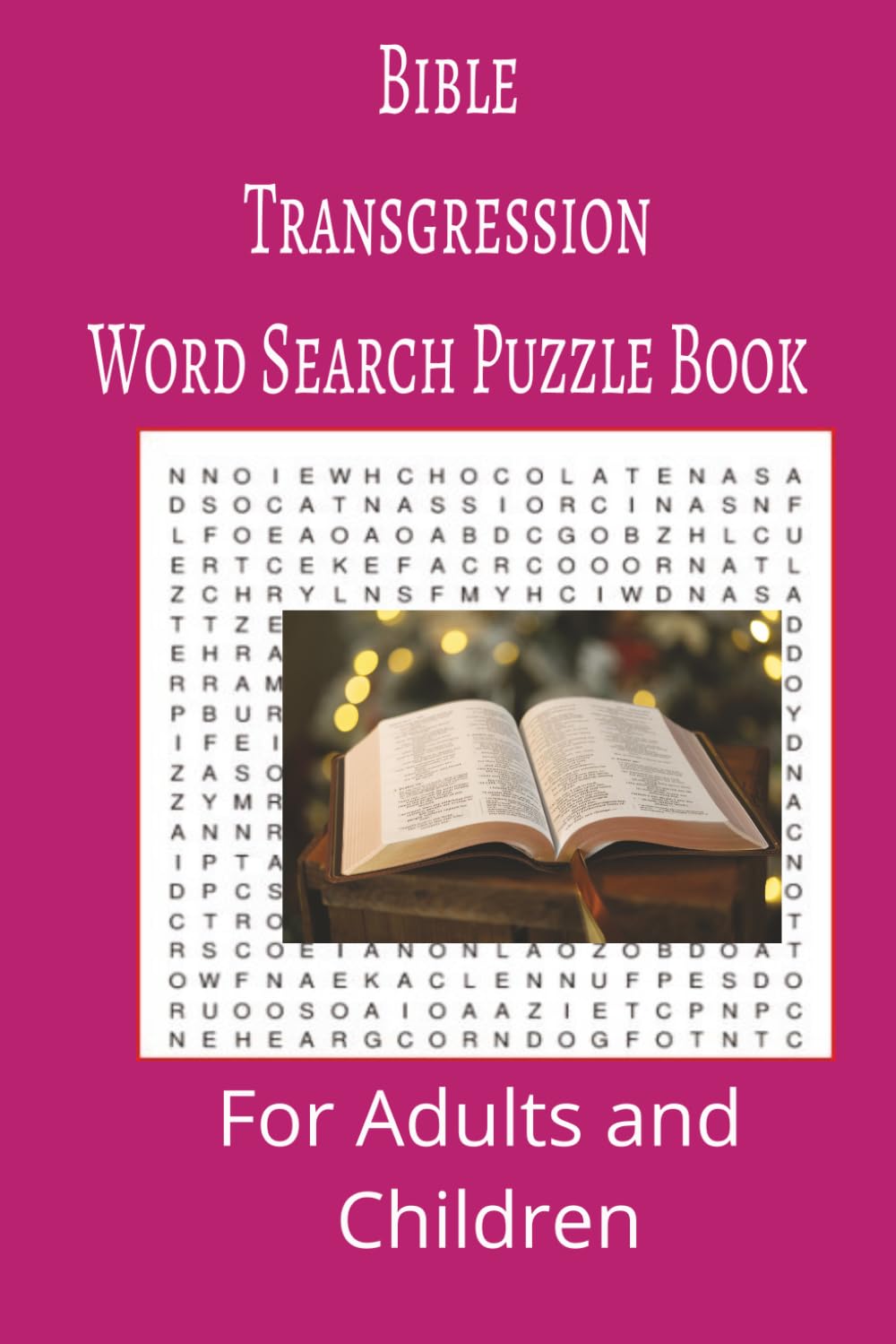 Bible Transgression Word Search Puzzle Book: Bible Transgression Word search puzzle book for adults, seniors and teens, featuring 55 puzzles with solutions. 6x9 with 495 words.