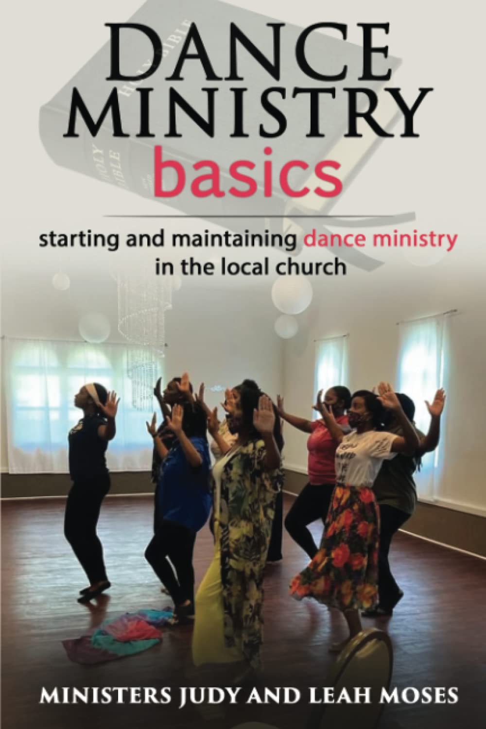 Dance Ministry Basics: Starting and maintaining dance ministries