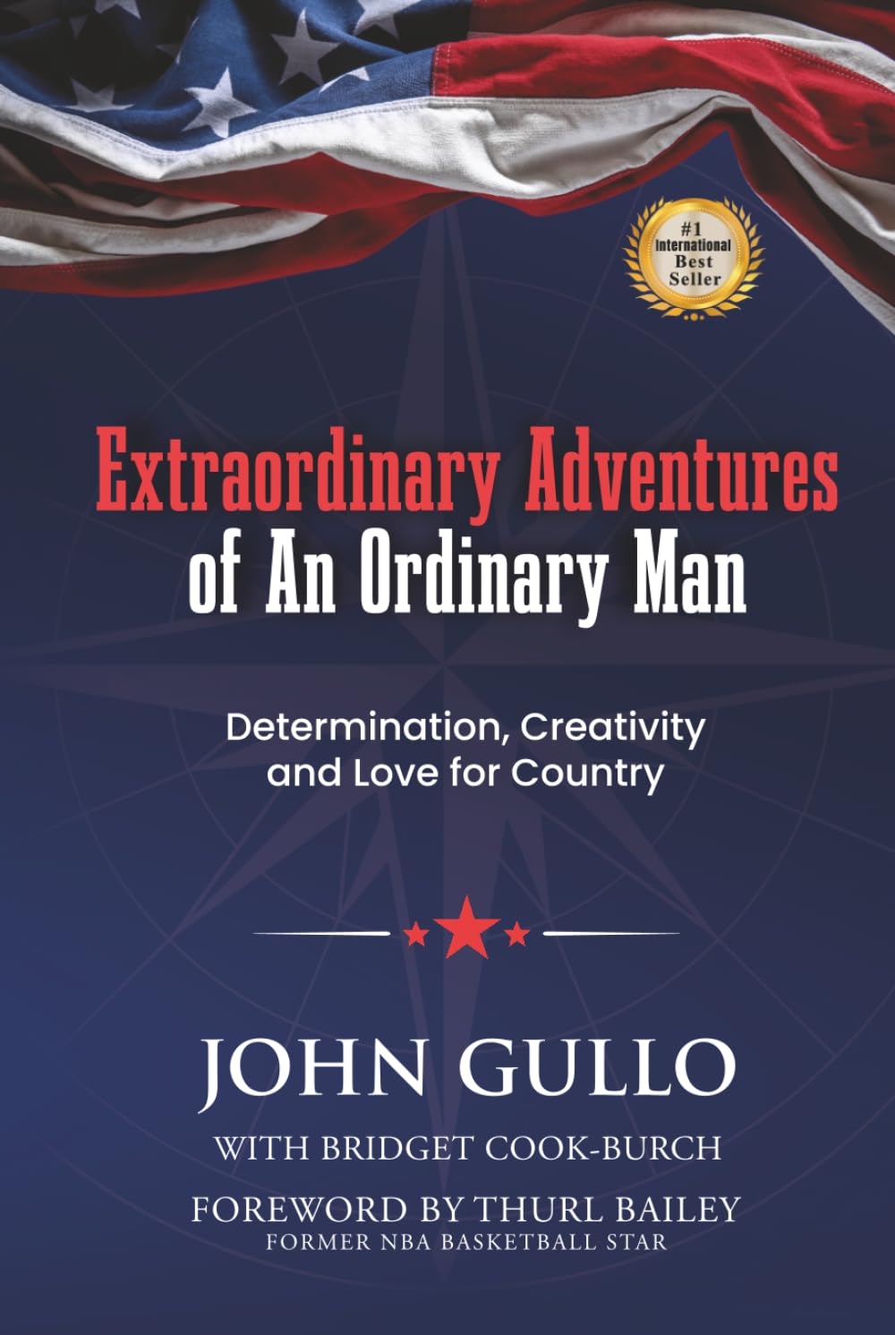 Extraordinary Adventures of An Ordinary Man: Determination, Creativity and Love for Country