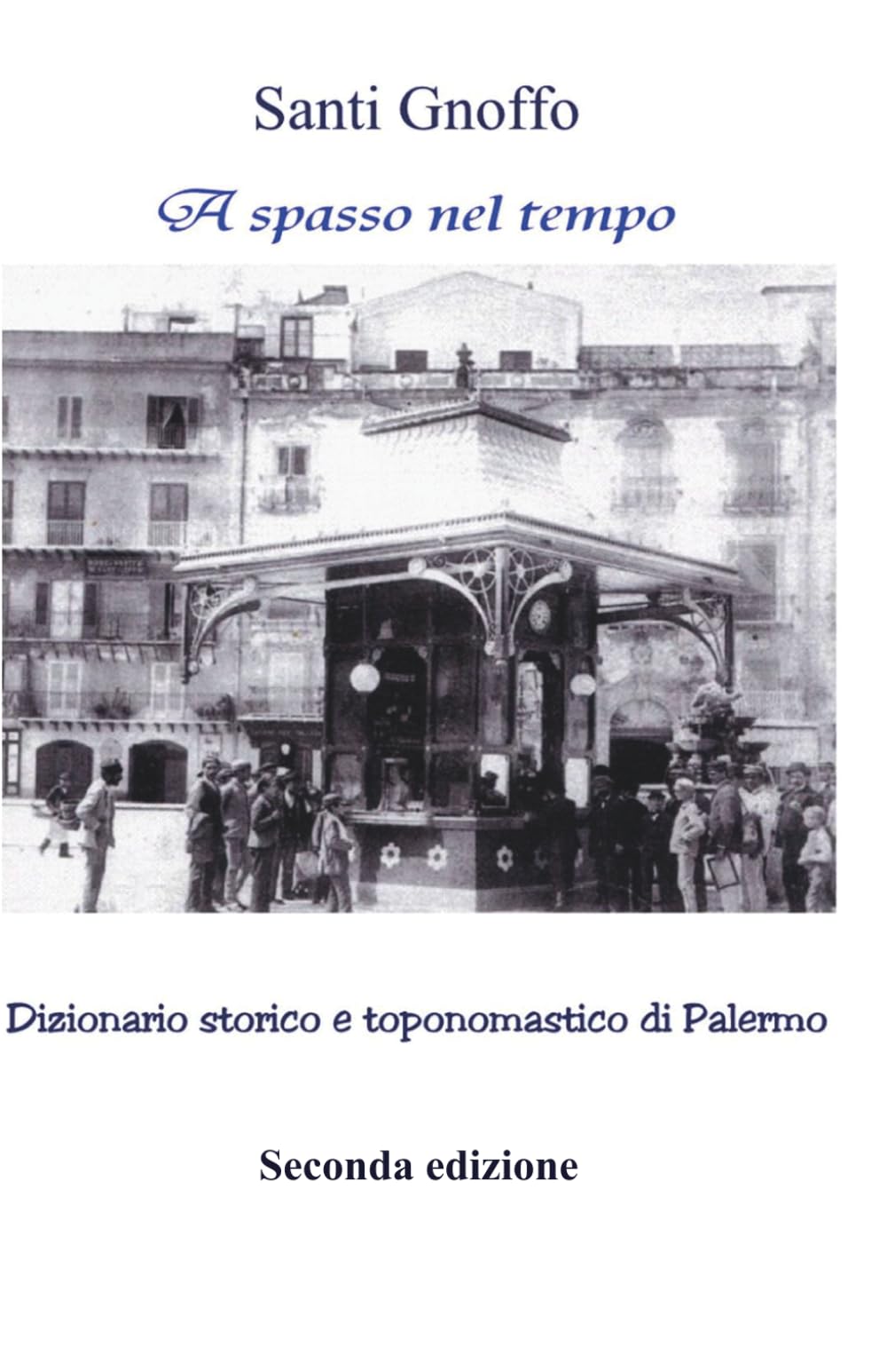 A spasso nel tempo: Dizionario storico e toponomastico di Palermo