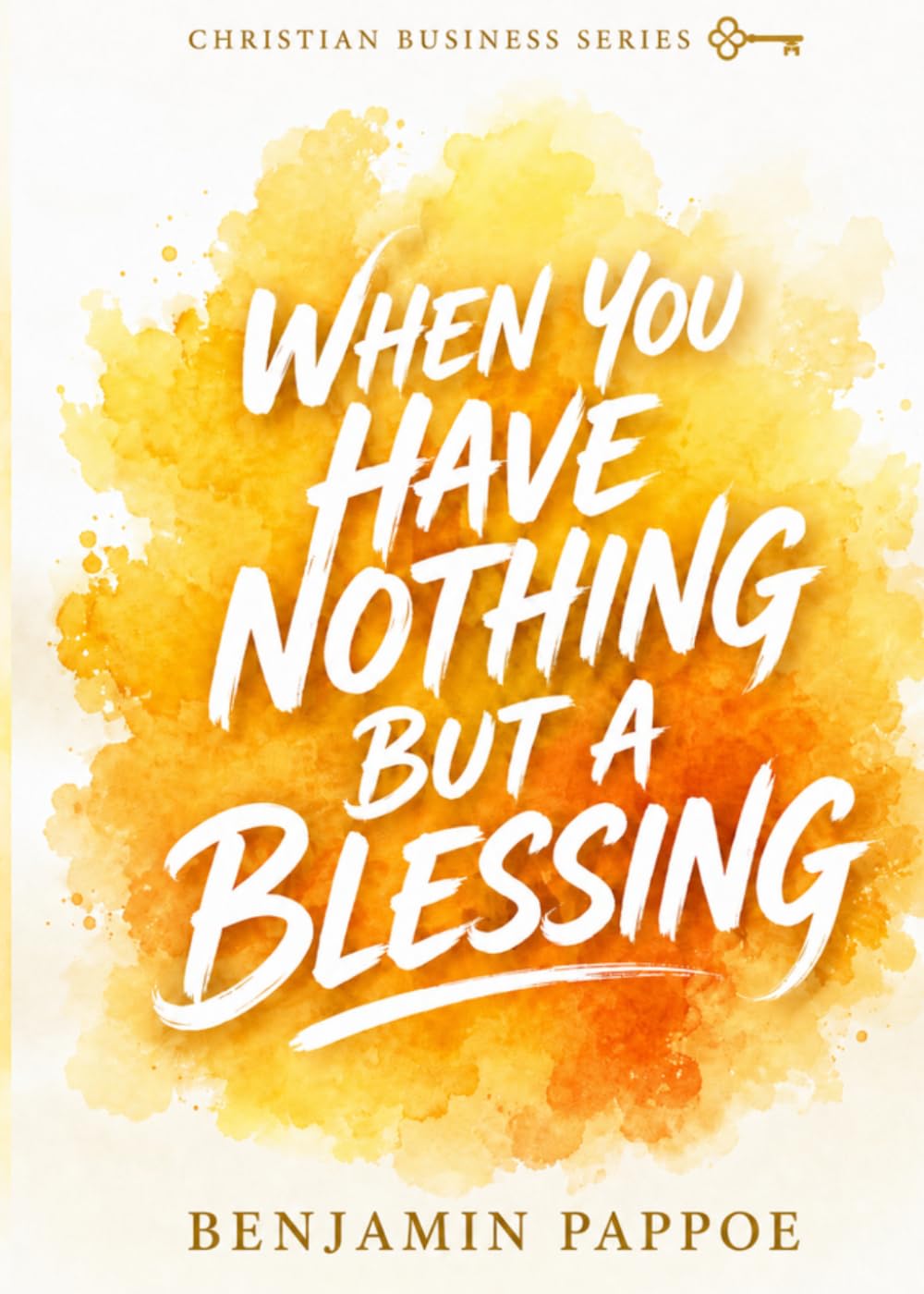 When You Have Nothing But a Blessing (Christian Business Books)