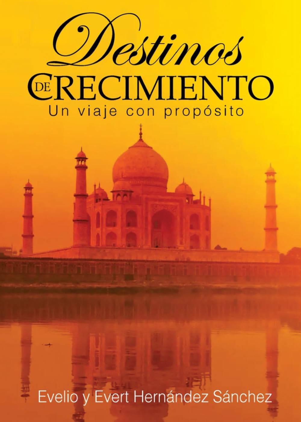 DESTINOS DE CRECIMIENTO: UN VIAJE CON PROPÓSITO (LIBROS DE EVELIO HERNANDEZ SANCHEZ)