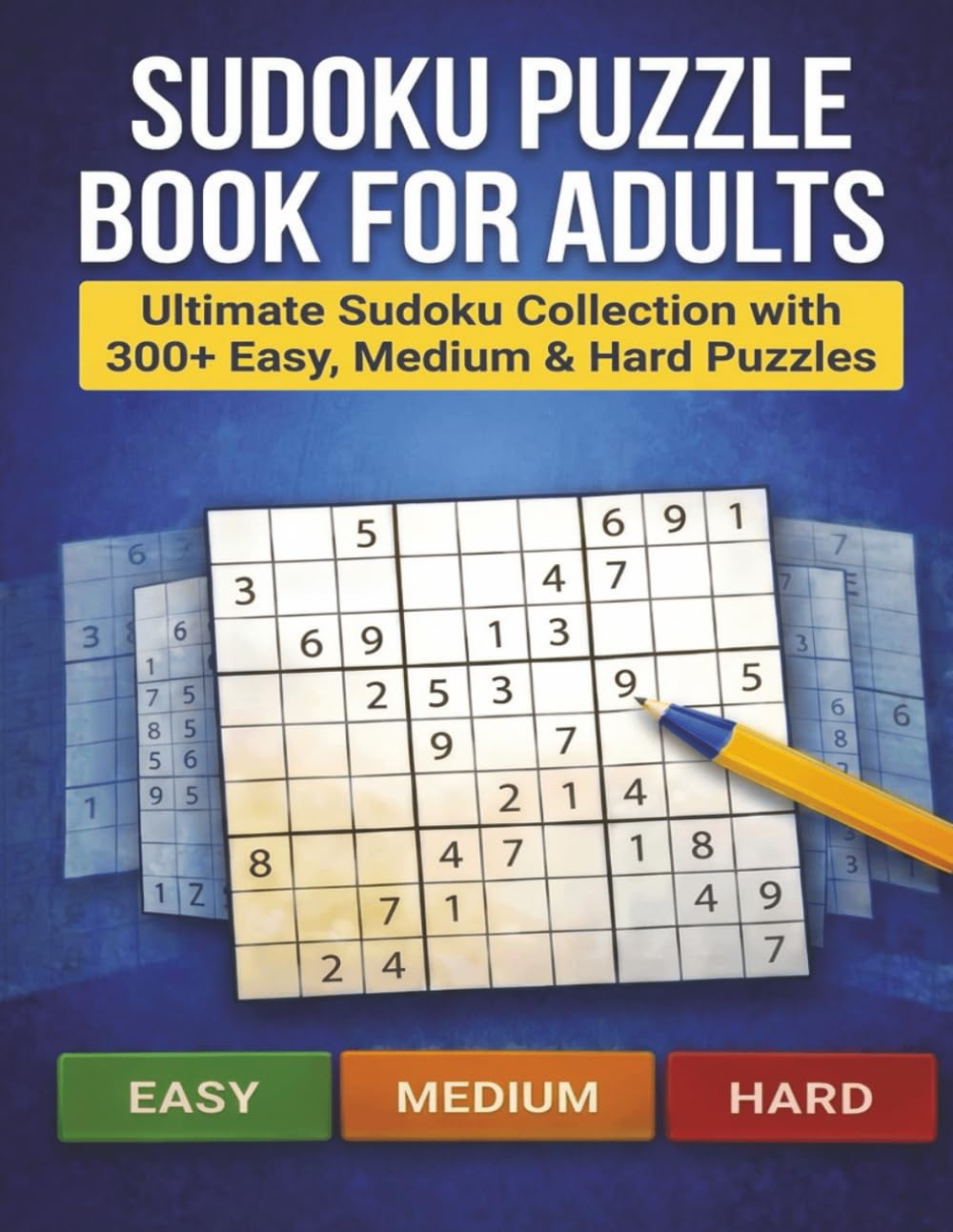 Sudoku Puzzle Book for Adults: The Ultimate Sudoku Collection with 300+ Easy, Medium & Hard Puzzles