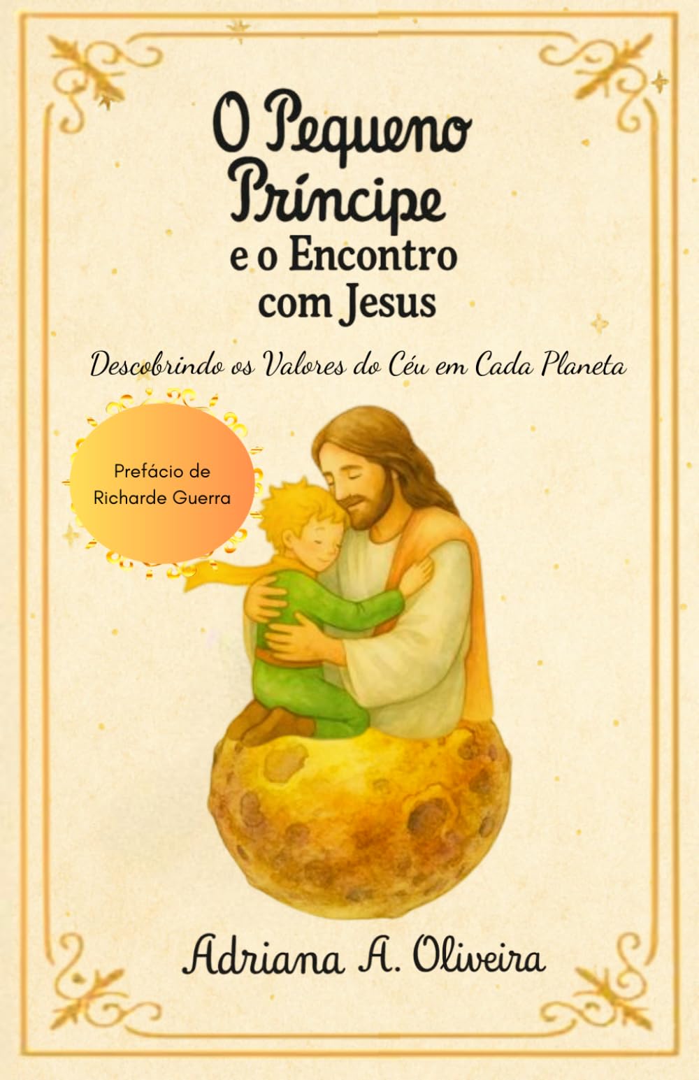 O Pequeno Príncipe e o Encontro com Jesus: Descobrindo os Valores do céu em Cada Planeta
