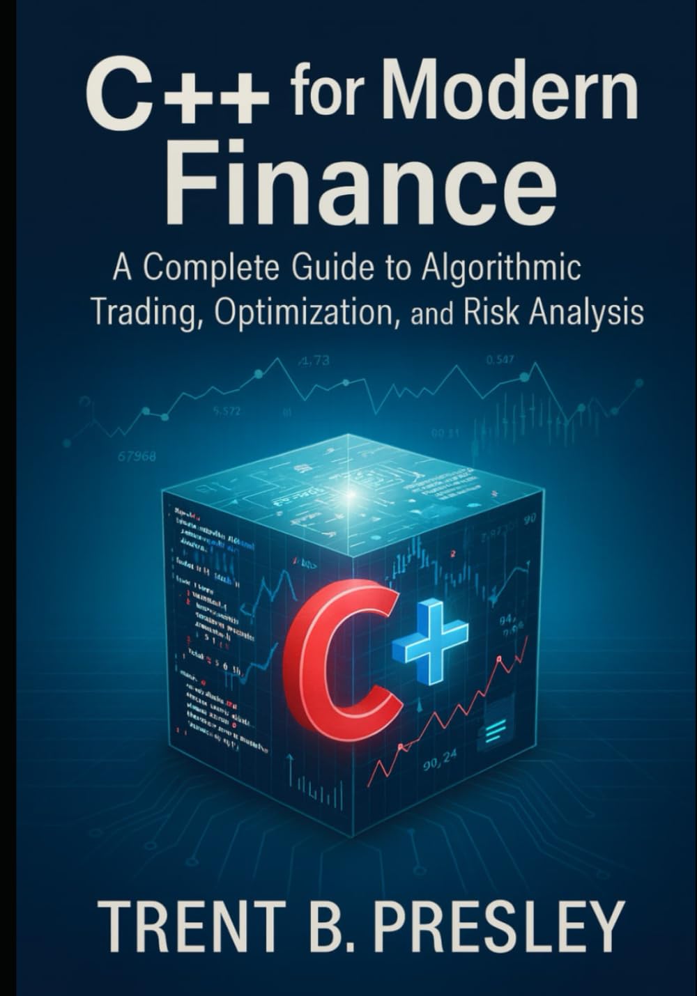 C++ for Modern Finance: A Complete Guide to Algorithmic Trading, Optimization, and Risk Analysis