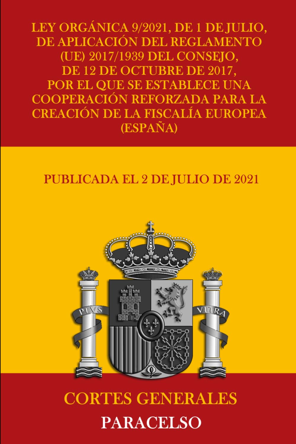 Ley Orgánica 9/2021, de 1 de julio, de aplicación del Reglamento (UE) 2017/1939 del Consejo, de 12 de octubre de 2017, por el que se establece una cooperación reforzada para la creación de la Fisca...