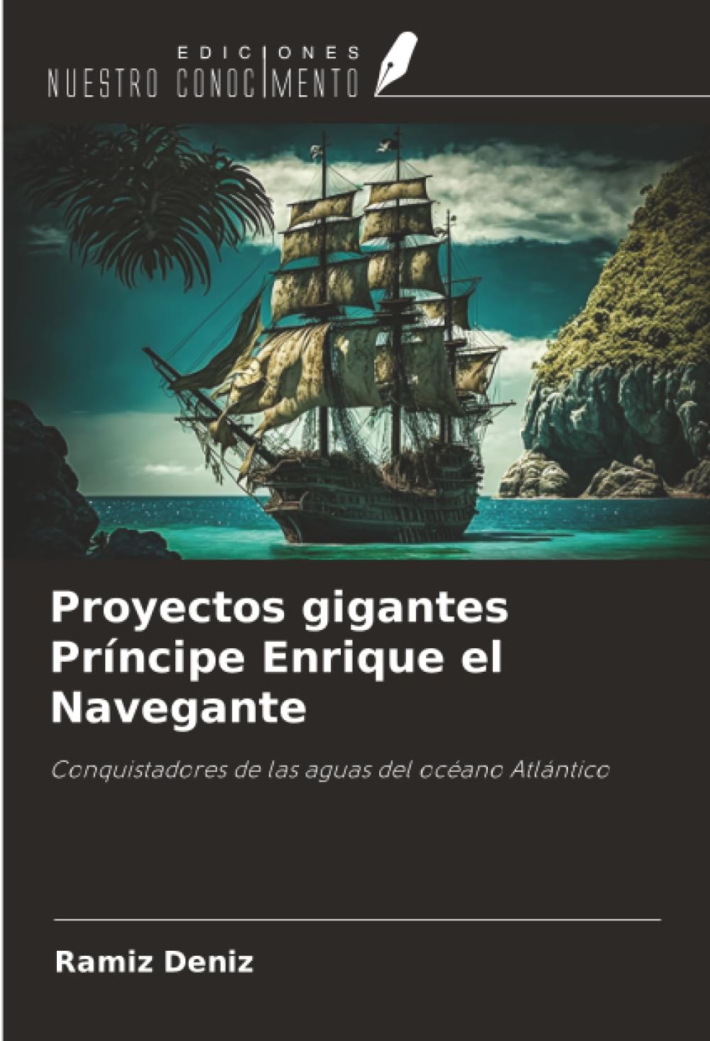 Proyectos gigantes Príncipe Enrique el Navegante: Conquistadores de las aguas del océano Atlántico