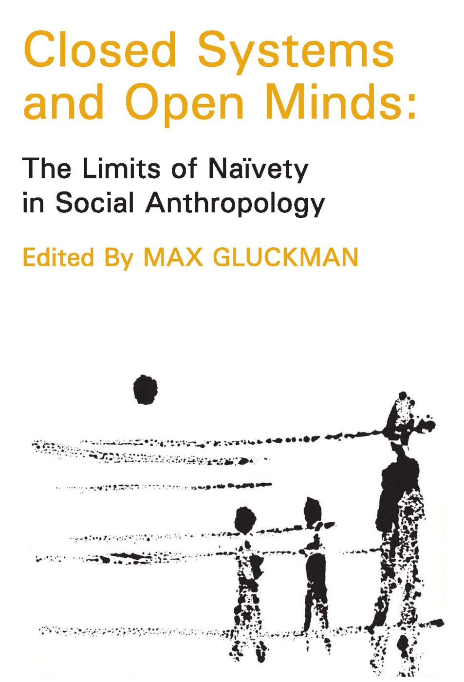 Buy Closed Systems And Open Minds: The Limits of Naivety in Social Anthropology — BookShops.in