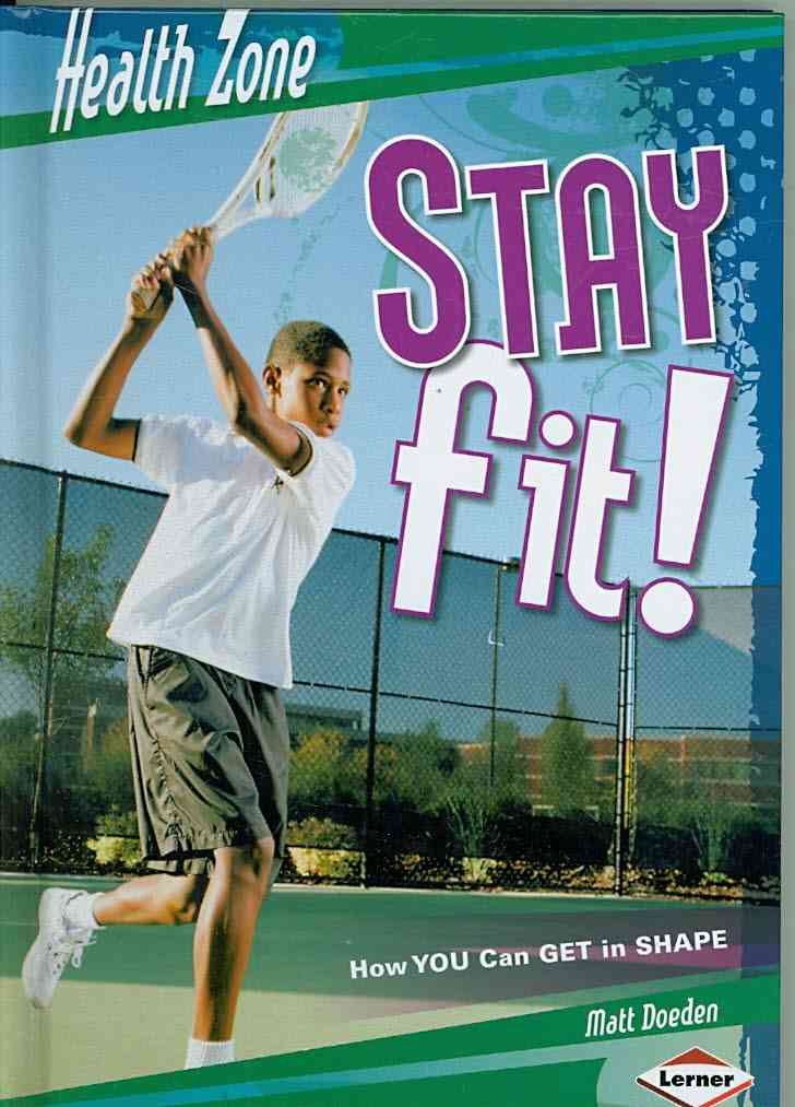Stay Fit!: How You Can Get in Shape (Health Zone)