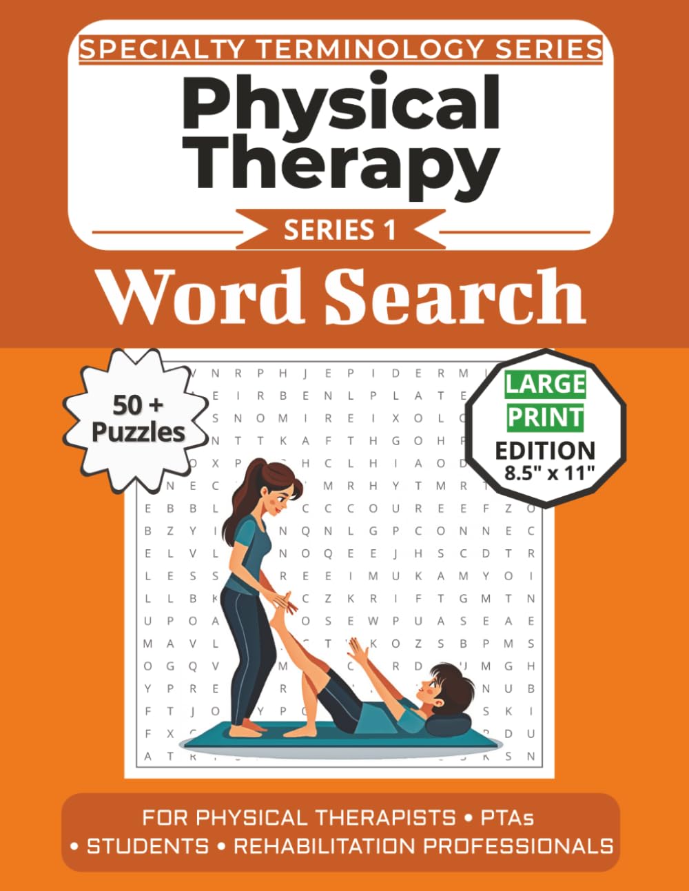 The Ultimate Physical Therapy Terminology Word Search: Puzzles for Physical Therapists, PTAs, Students, and Rehabilitation Professionals: Large Print ... Specialty Terminology Puzzle Book Series)