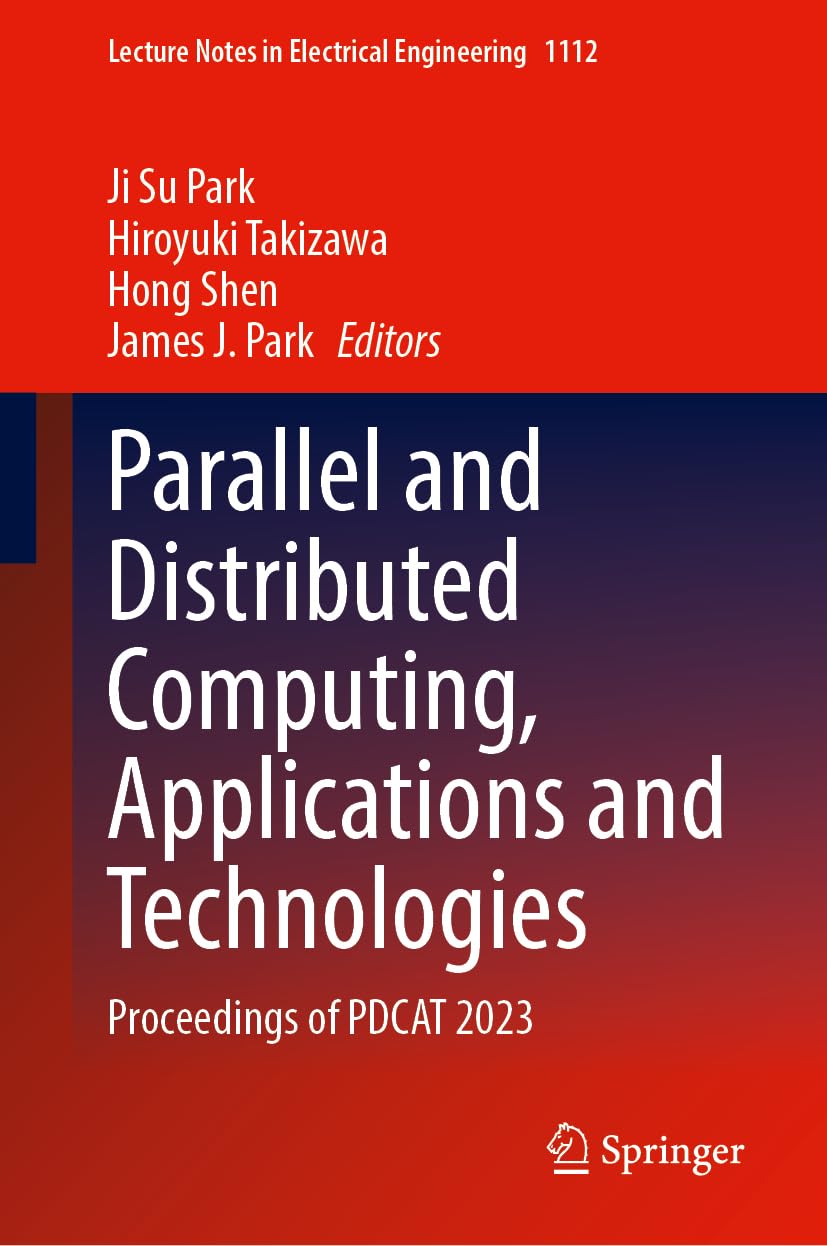 Parallel and Distributed Computing, Applications and Technologies: Proceedings of Pdcat 2023