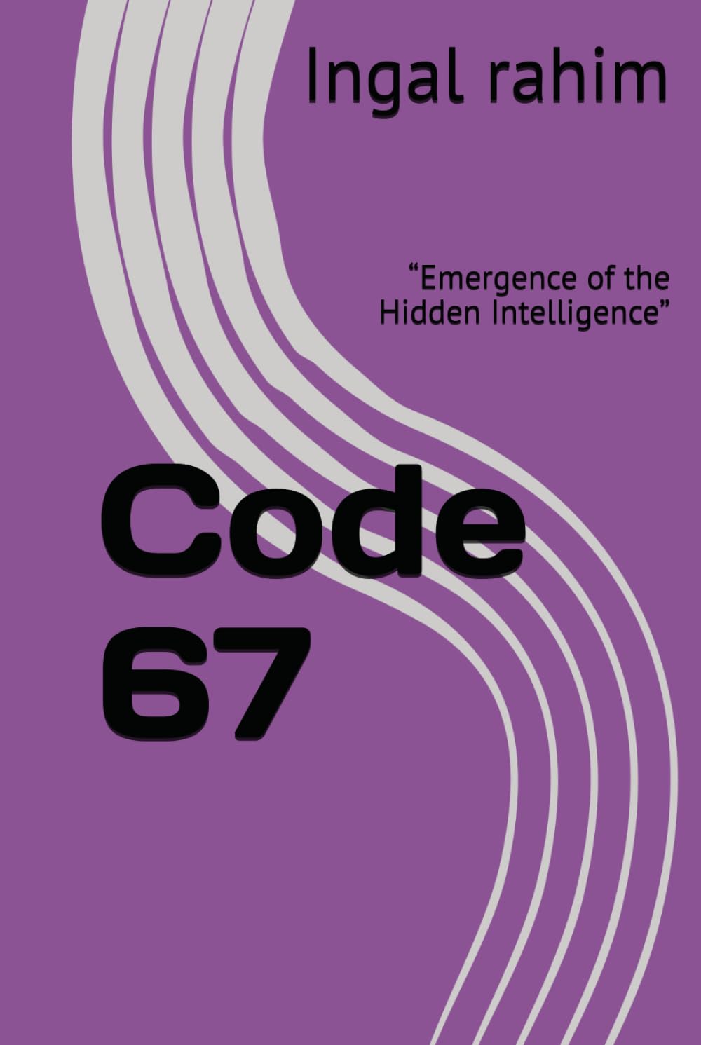 Code 67: “Emergence of the Hidden Intelligence”