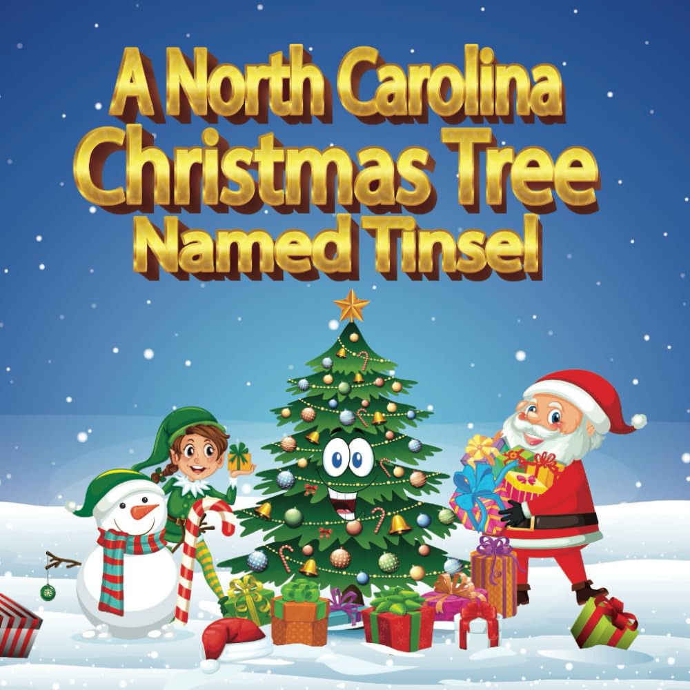 A North Carolina Christmas Tree Named Tinsel: A Heartwarming Tale of a Seedling Who Becomes a Christmas Miracle!