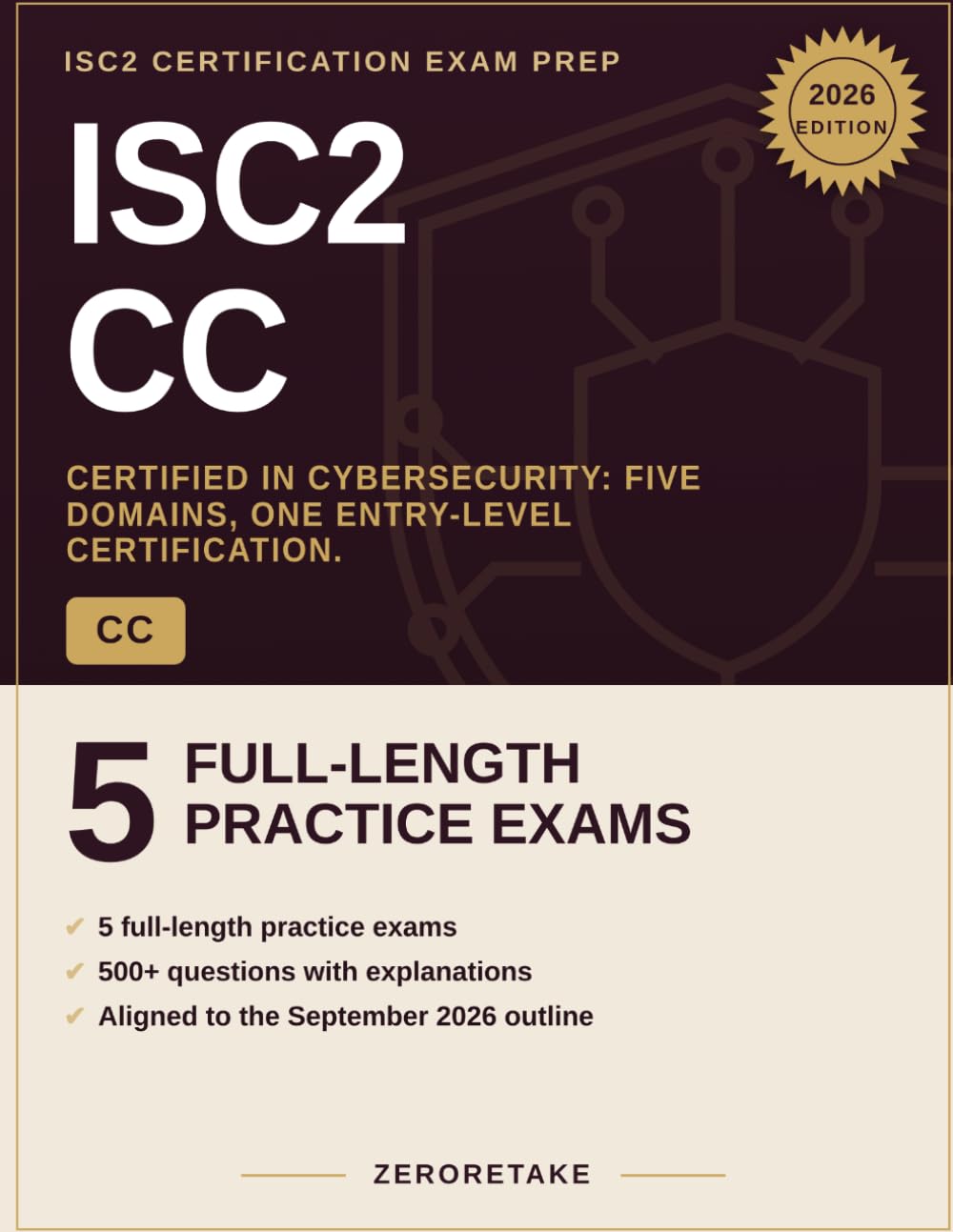 ISC2 CC Exam Prep: Certified in Cybersecurity - 5 Full-Length Practice Tests, 500 Questions with Detailed Explanations, Aligned to the September 2026 Exam Outline