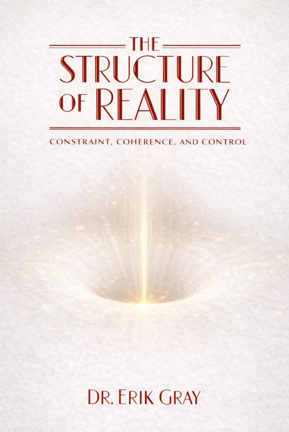 The Structure of Reality: Constraint, Coherence, and Control