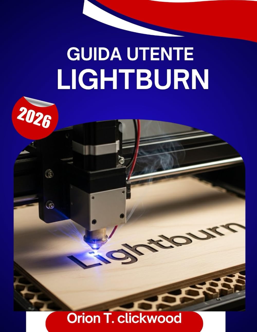 Guida utente Lightburn 2026: Un manuale passo passo per padroneggiare l'incisione, il taglio e la progettazione laser con suggerimenti e trucchi di esperti per principianti e anziani