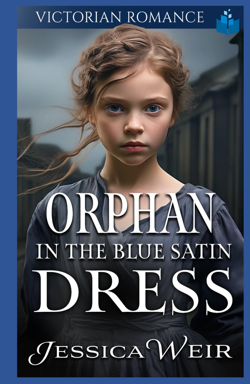 Orphan in the Blue Satin Dress: Victorian Romance (Heartfelt Victorian Era Romance)