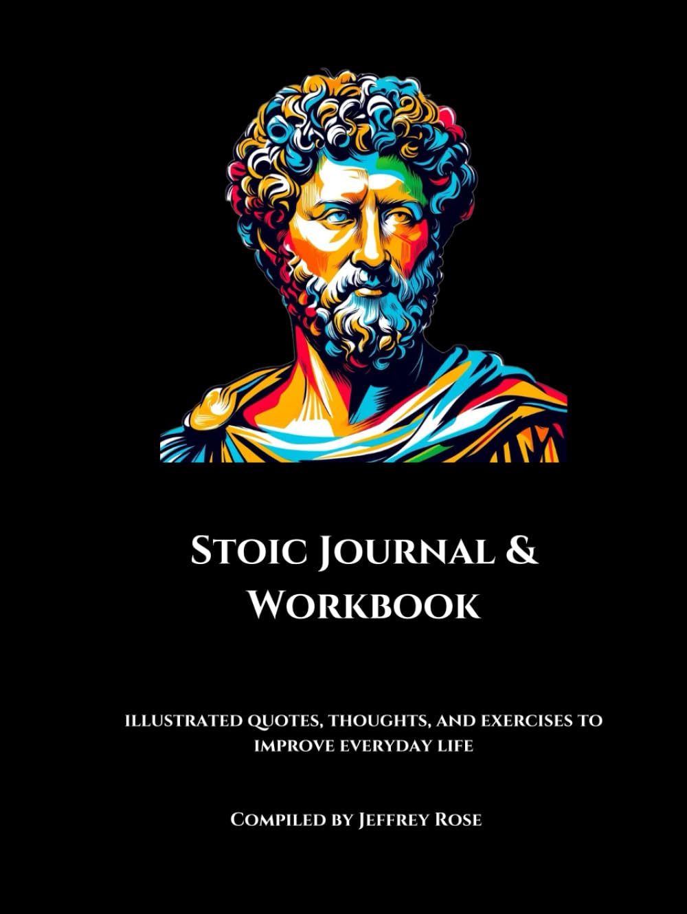 Stoic Journal & Workbook: Illustrated quotes, thoughts, and exercises to improve everyday life