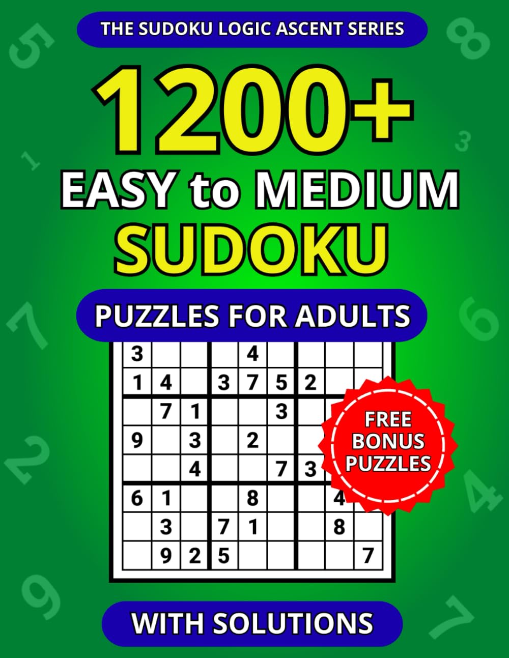 1200+ Easy to Medium Sudoku Puzzles for Adults with Solutions (The Sudoku Logic Ascent Series)