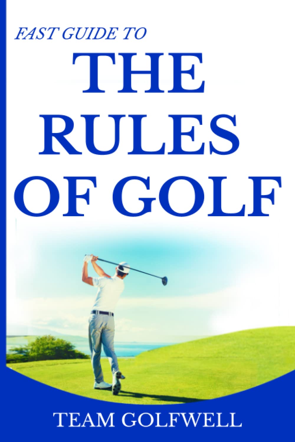 The Rules of Golf: A Handy Fast Guide to Golf Rules 2019