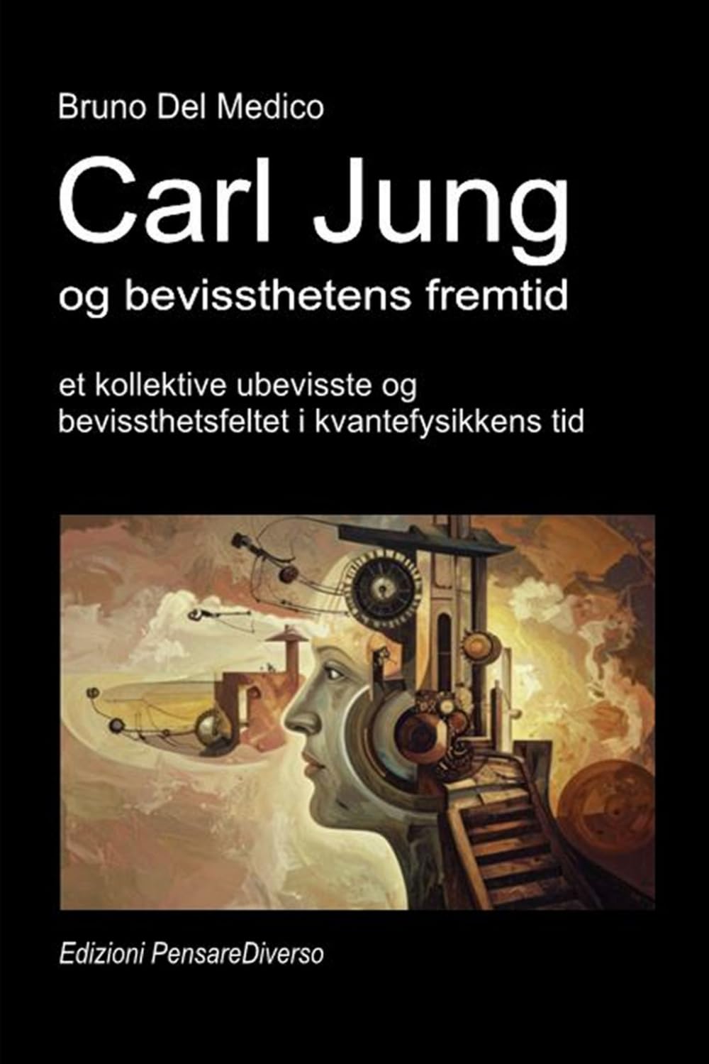 Carl Jung og bevissthetens fremtid: Det kollektive ubevisste og bevissthetsfeltet i kvantefysikkens tid. ((NOR) Kvantefysikk og metafysikk. Publikasjoner av Bruno Del Medico på norsk.)