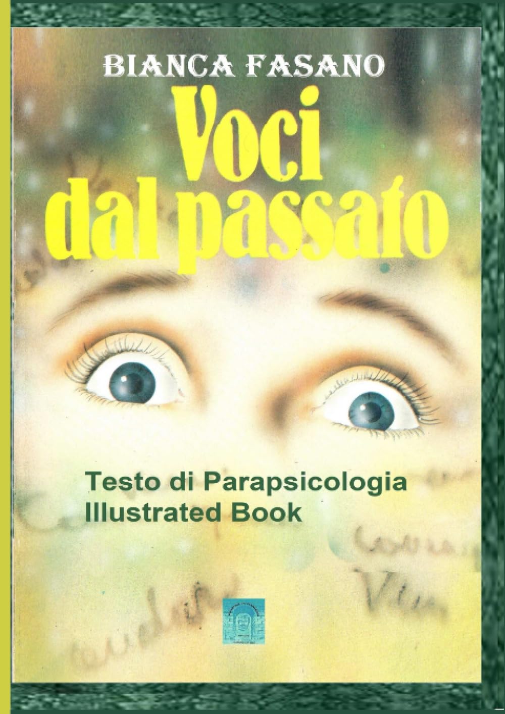 Voci dal passato: Testo di Parapsicologia. Illustrated Book
