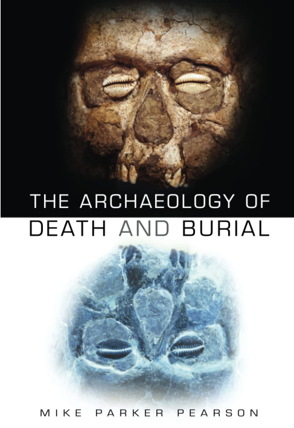 The Archaeology of Death and Burial by Mike Parker Pearson PAPERBACK