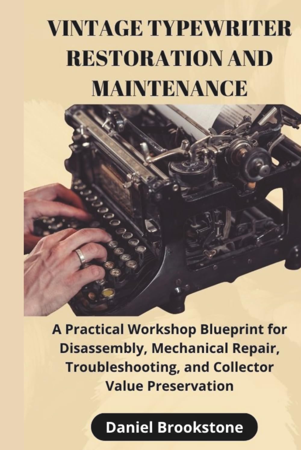Vintage Typewriter Restoration and Maintenance: A Practical Workshop Blueprint for Disassembly, Mechanical Repair, Troubleshooting, and Collector Value Preservation