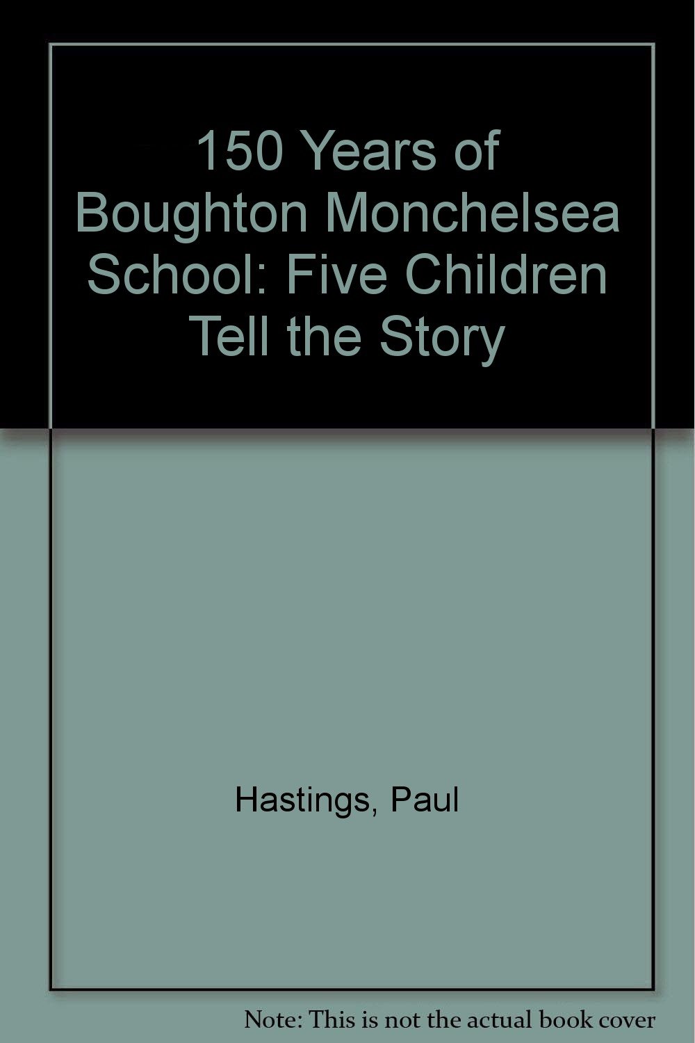 One Hundred and Fifty Years of Boughton Monchelsea School Hastings