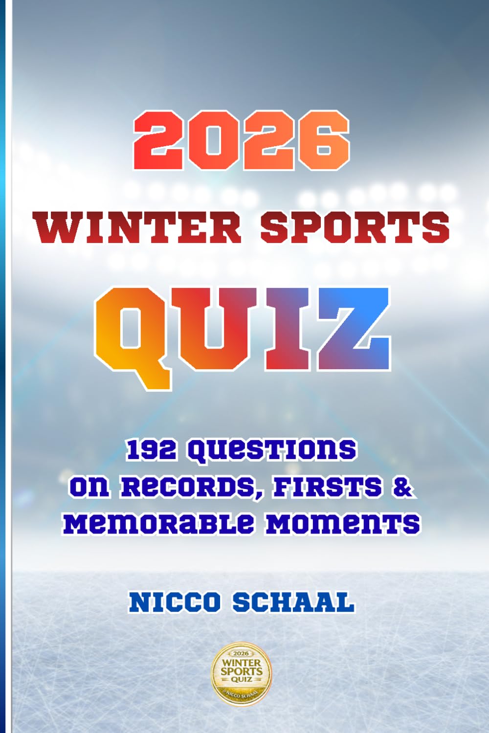 2026 WINTER SPORTS QUIZ: 192 Questions on Records, Firsts & Memorable Moments (Travel & Trivia by Nicco Schaal)
