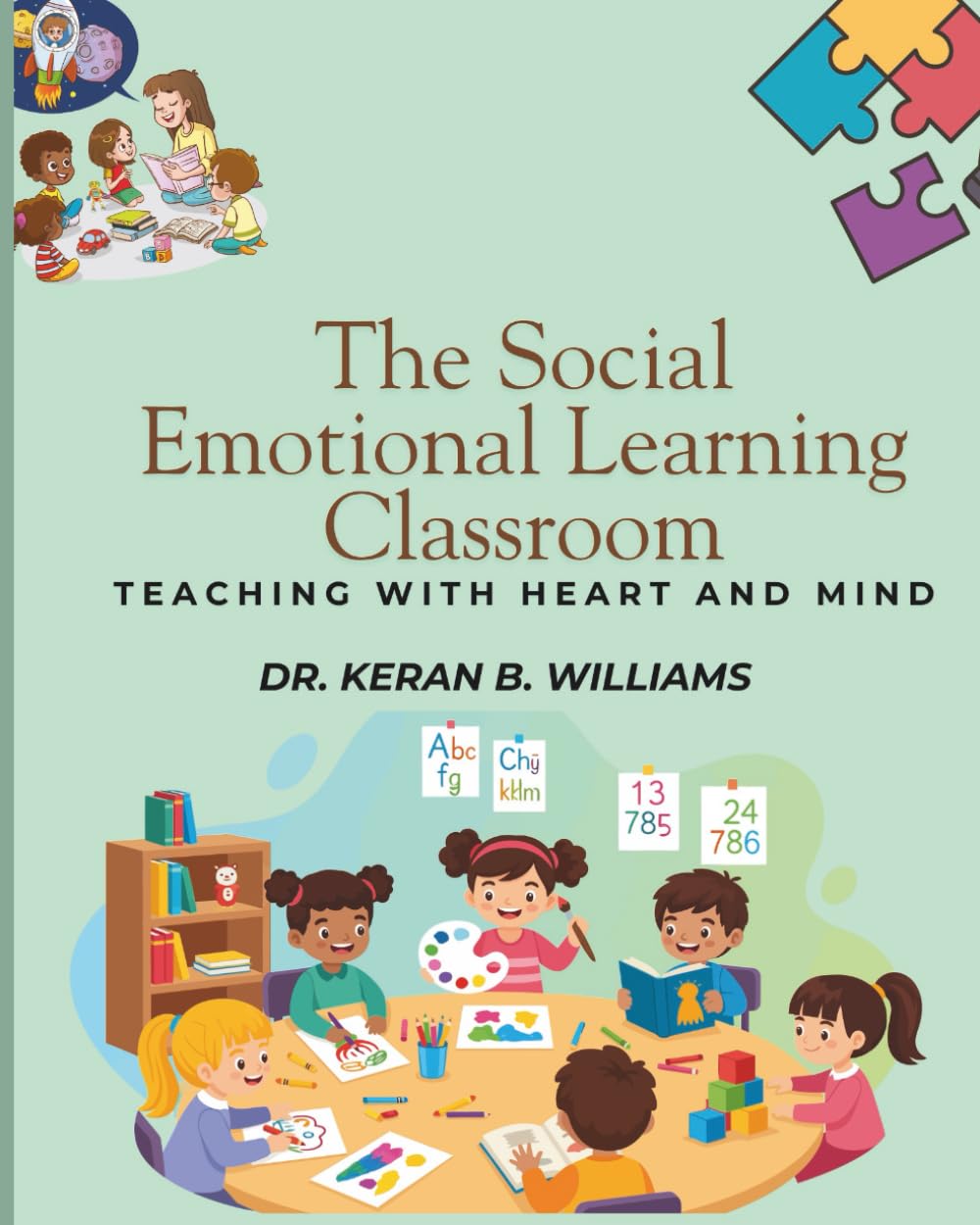 The Social Emotional Learning Classroom: Teaching with Heart and Mind