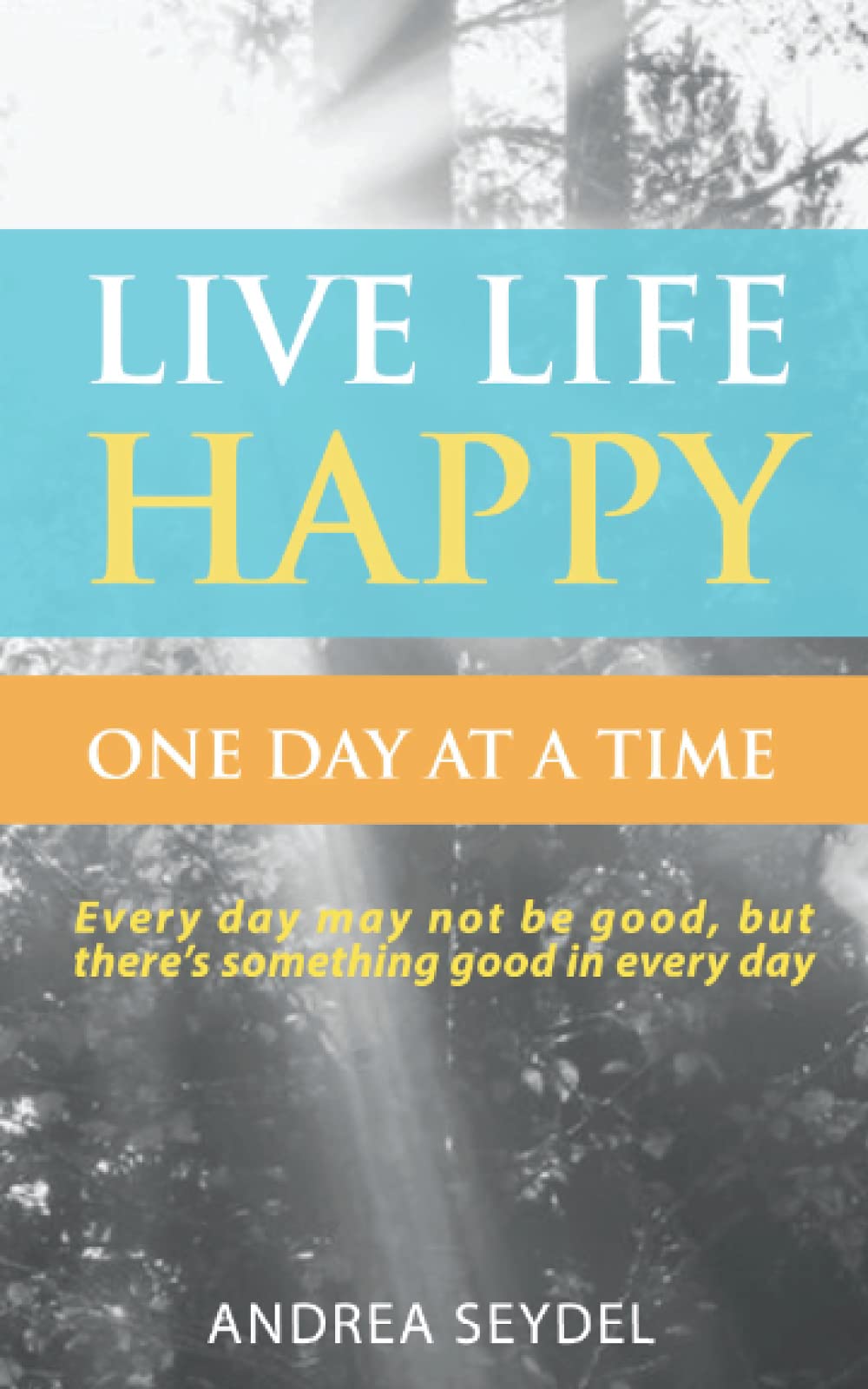 Live Life Happy Publishing One Day at a Time