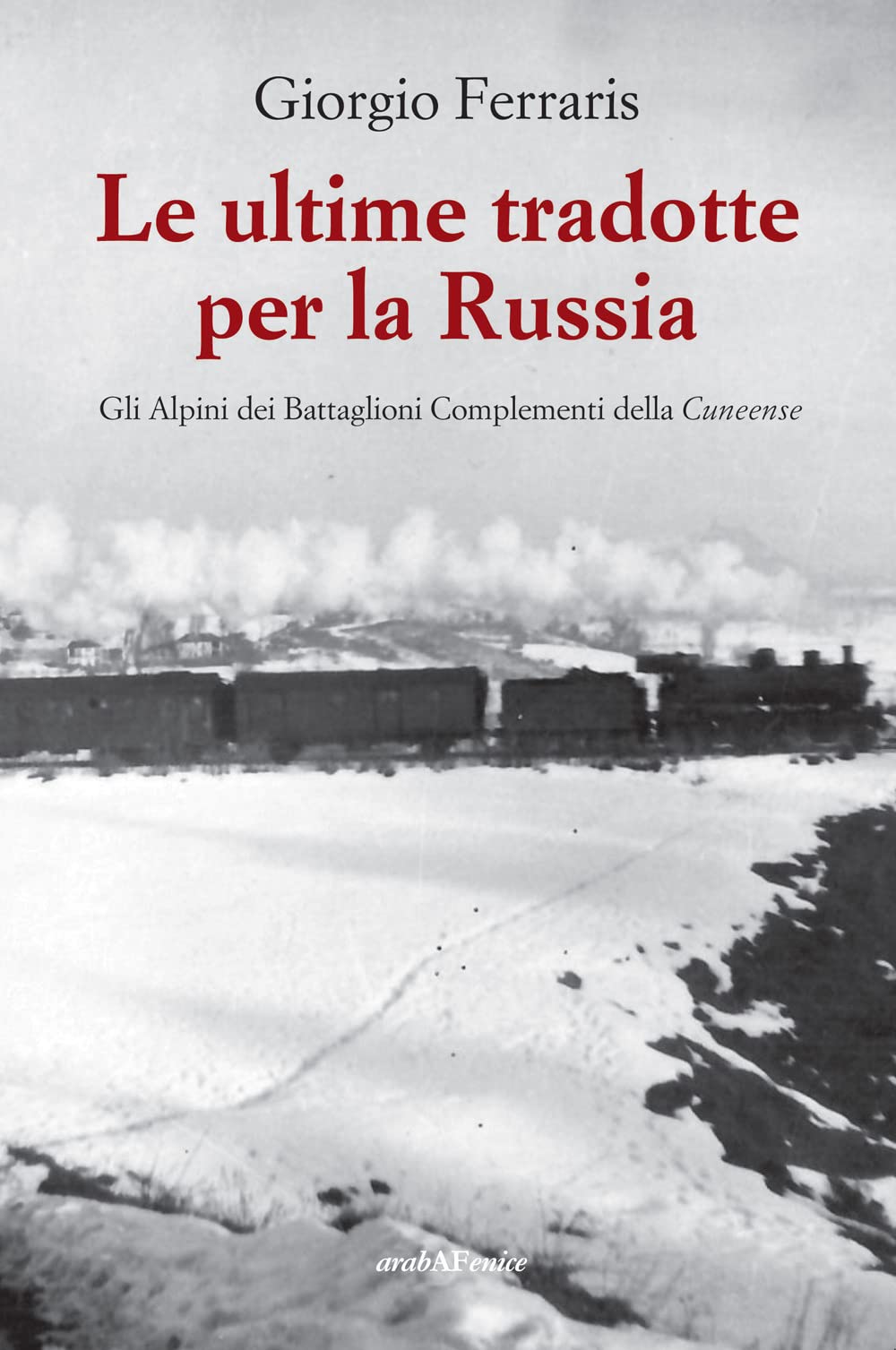 Le Ultime Tradotte Per La Russia. Gli Alpini Dei Battaglioni Complementi Della Cuneense - 4