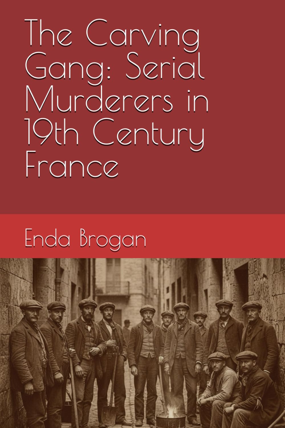 The Carving Gang: Serial Murderers in 19th Century France