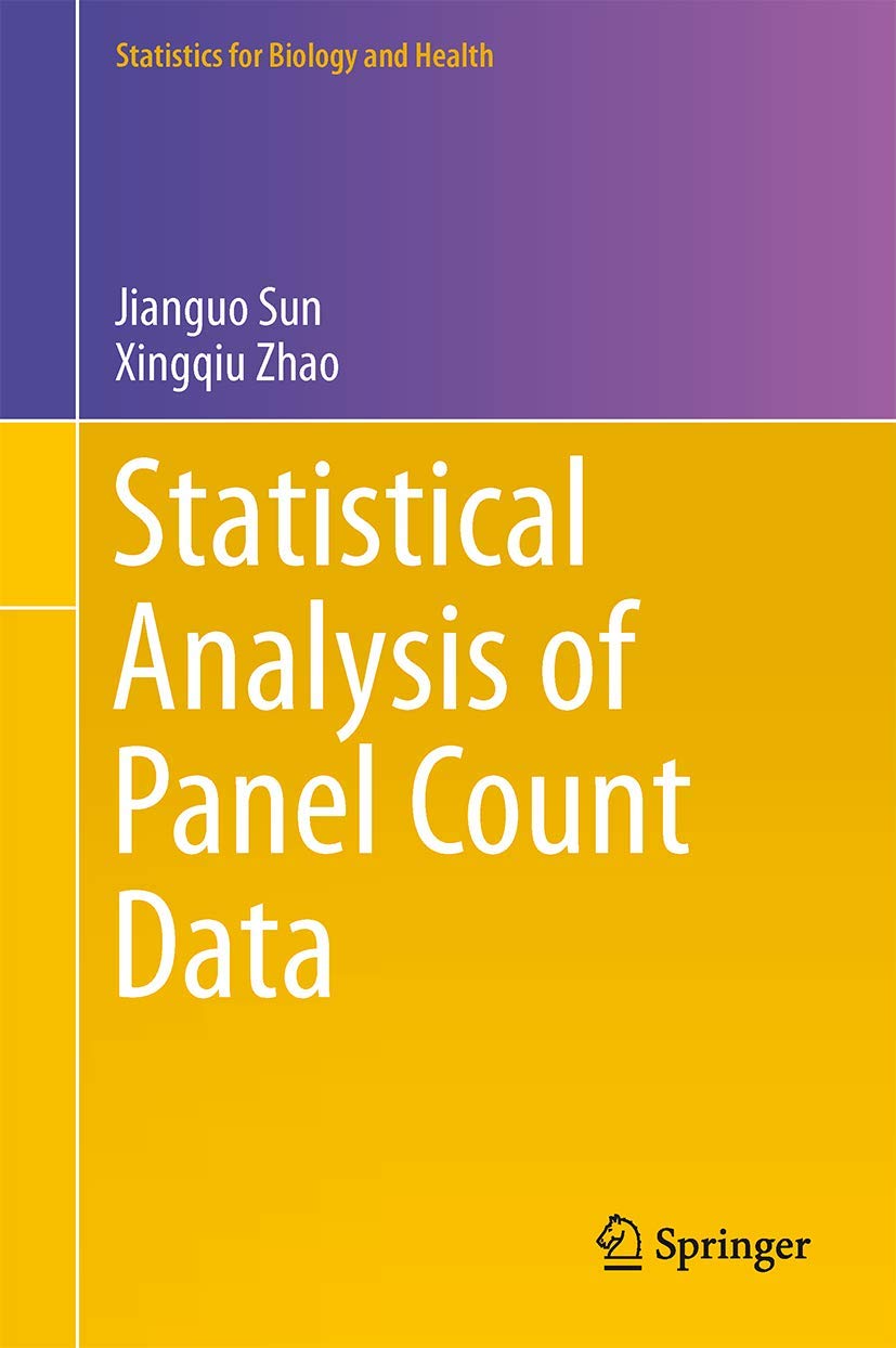 Statistical Analysis of Panel Count Data (Statistics for Biology and Health, 80, Band 80)