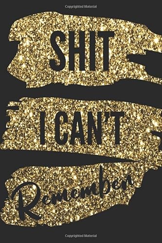 Shit I Can't Remember: Logbook To Keep Track Of Internet Usernames And Passwords, Password Keeper Logbook With Alphabetized Tabbed Pages , Black With Gold Glitter