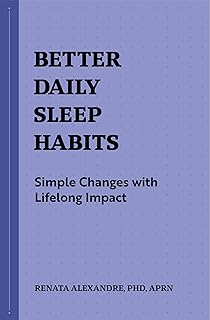 Better Daily Sleep Habits: Simple Changes with Lifelong Impact (Better Daily Habits)