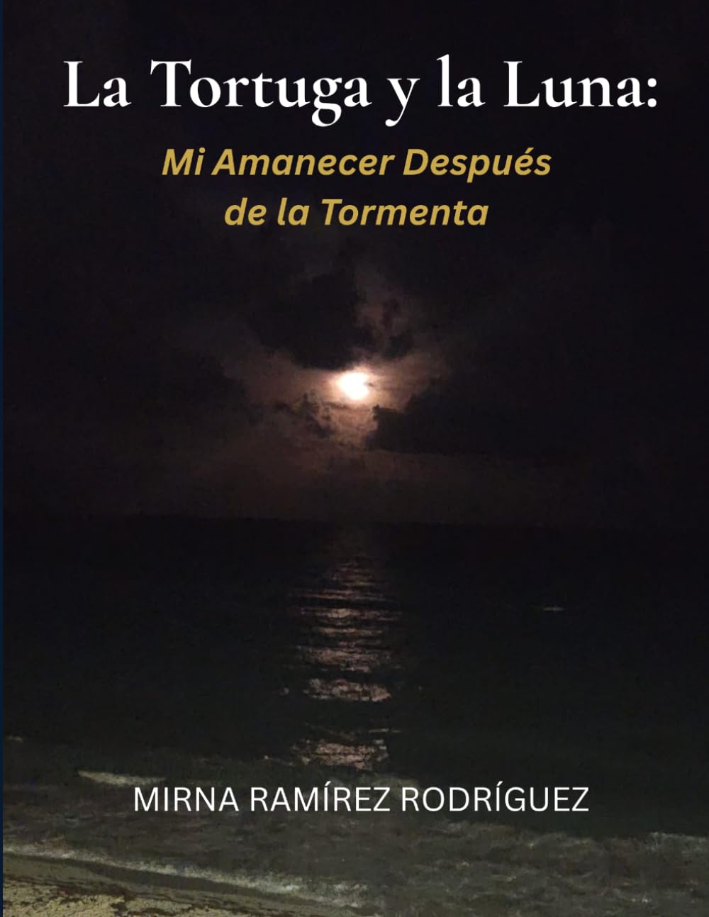 La Tortuga Y la Luna: Mi Amanecer Después de la Tormenta