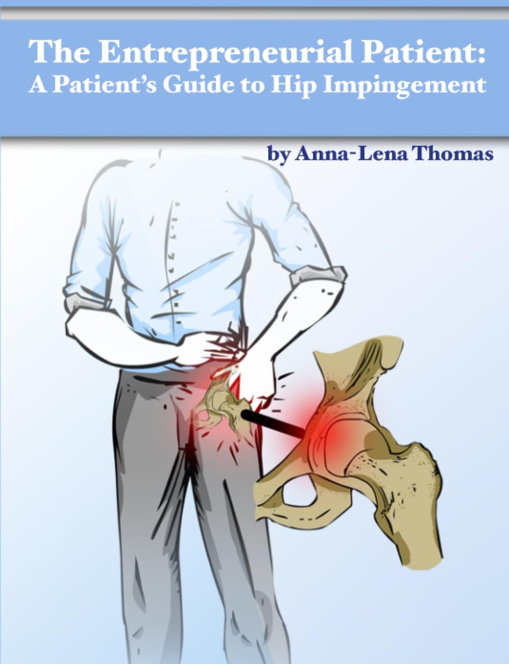 The Entrepreneurial Patient: A Patient's Guide to Hip Impingement