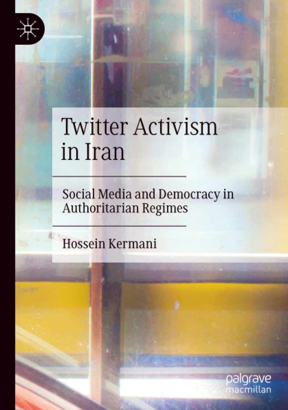 Twitter Activism in Iran: Social Media and Democracy in Authoritarian Regimes