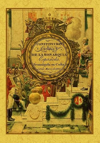 Constitución política de la monarquía española de Cádiz: 1812 - La Pepa (DERECHO)